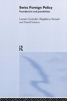 Magdalena Bernath, Laurent Goetschel, Daniel Schwarz - Swiss Foreign Policy, Inbunden