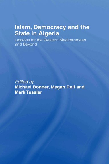 Michael Bonner, Megan Reif, Mark Tessler - Islam, Democracy and the State in Algeria, Inbunden