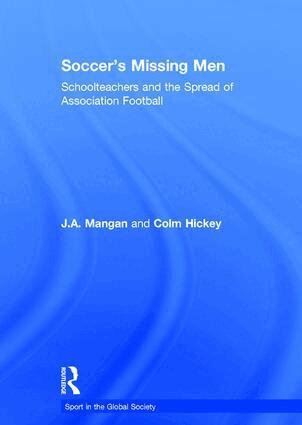 J.A. Mangan, Colm Hickey - Soccer's Missing Men, Inbunden