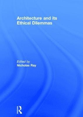 Architecture and its Ethical Dilemmas 1