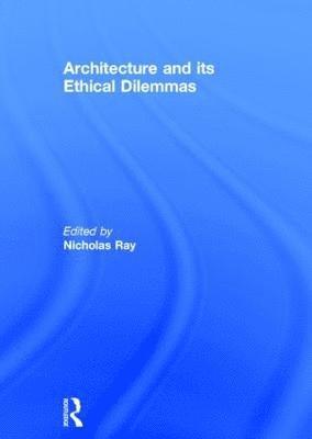 Architecture and its Ethical Dilemmas