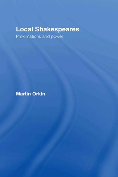 Martin Orkin - Local Shakespeares, Inbunden