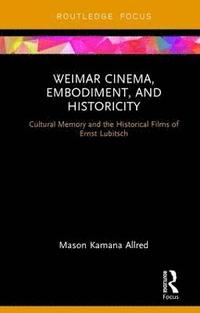 bokomslag Weimar Cinema, Embodiment, and Historicity