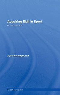 bokomslag Acquiring Skill in Sport: An Introduction