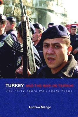 Andrew Mango - Turkey and the War on Terror, Inbunden