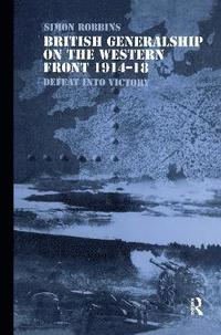 bokomslag British Generalship on the Western Front 1914-1918
