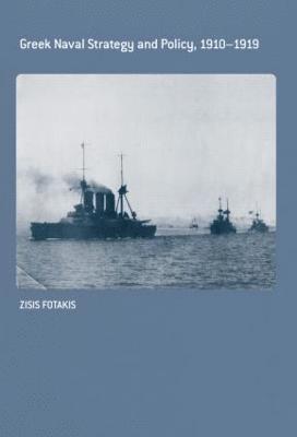 Greek Naval Strategy and Policy 1910-1919 1