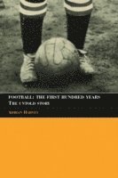 bokomslag Football: The First Hundred Years