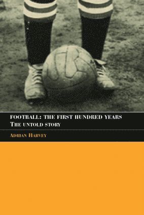 bokomslag Football: The First Hundred Years