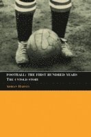 Football: The First Hundred Years 1