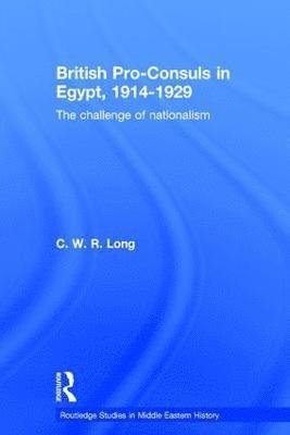 C. W. R. Long - British Pro-Consuls in Egypt, 1914-1929, Inbunden