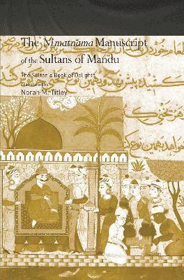 bokomslag The Ni'matnama Manuscript of the Sultans of Mandu