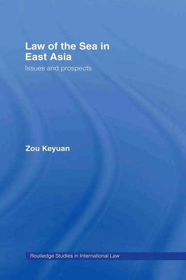 Keyuan Zou - Law of the Sea in East Asia, Inbunden