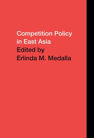Erlinda Medalla - Competition Policy in East Asia, Inbunden