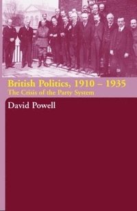 bokomslag British Politics, 1910-1935