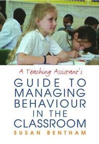 bokomslag A Teaching Assistant's Guide to Managing Behaviour in the Classroom