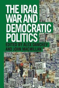 bokomslag The Iraq War and Democratic Politics
