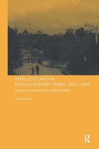bokomslag Intellectuals in Revolutionary China, 1921-1949