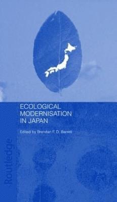 Brendan F.D. Barrett, Brendan F. D. Barrett - Ecological Modernisation and Japan, Inbunden