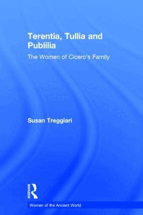 Susan Treggiari - Terentia, Tullia and Publilia, Inbunden