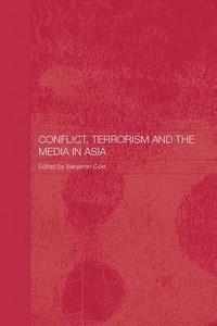 bokomslag Conflict, Terrorism and the Media in Asia