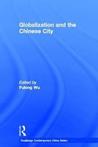 bokomslag Globalization and the Chinese City