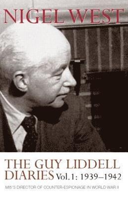 Guy Liddell Diaries, Volume I: 1939-1942