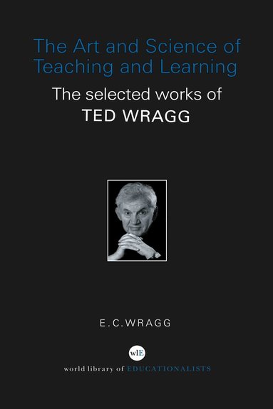 E. C. Wragg - Art and Science of Teaching and Learning, Inbunden