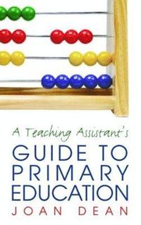 bokomslag A Teaching Assistant's Guide to Primary Education