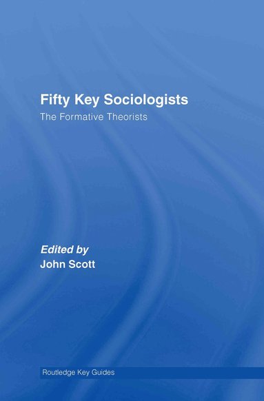 bokomslag Fifty Key Sociologists: The Formative Theorists