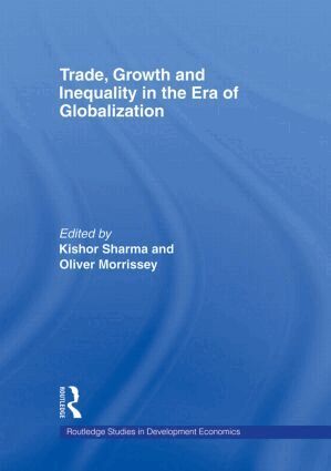 Kishor Sharma, Oliver Morrissey - Trade, Growth and Inequality in the Era of Globalization, Inbunden