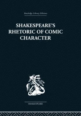 Shakespeare's Rhetoric of Comic Character 1