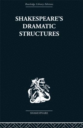 bokomslag Shakespeare's Dramatic Structures