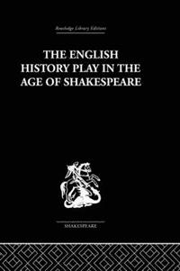 bokomslag The English History Play in the age of Shakespeare