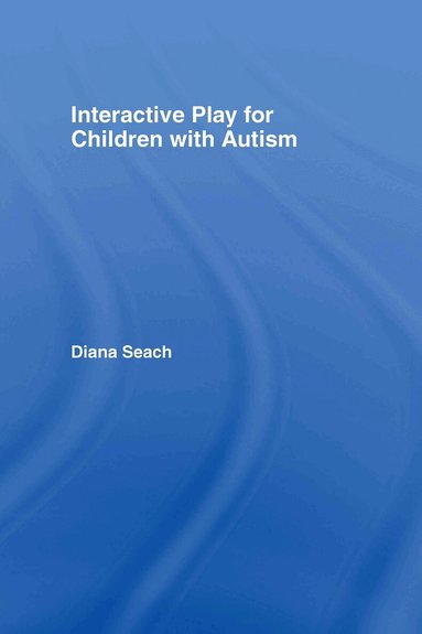 Diana Seach - Interactive Play for Children with Autism, Inbunden