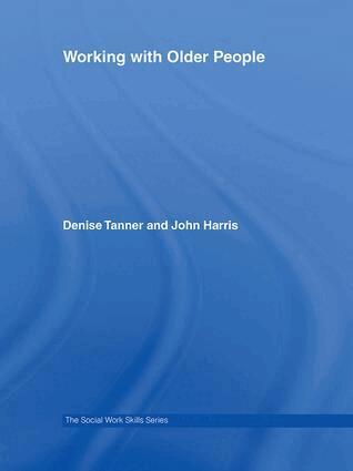 John Harris, Denise Tanner - Working with Older People, Inbunden