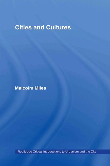 Malcolm Miles - Cities and Cultures, Inbunden