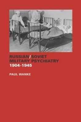 Russian/Soviet Military Psychiatry 1904-1945 1