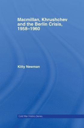 bokomslag Macmillan, Khrushchev and the Berlin Crisis, 1958-1960