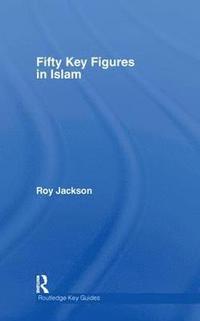 bokomslag Fifty Key Figures in Islam