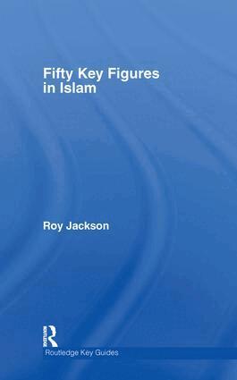 Roy Jackson - Fifty Key Figures in Islam, Inbunden