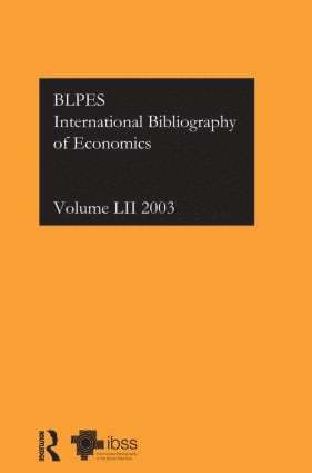 Compiled by the British Library of Political and Economic Science, Compiled by the British Library of Polit - IBSS: Economics: 2003 Vol.52, Inbunden