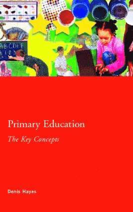 bokomslag Primary Education: The Key Concepts