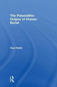 bokomslag The Palaeolithic Origins of Human Burial