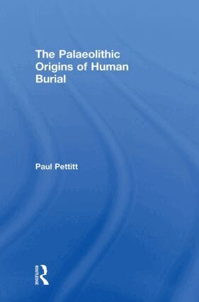 Paul Pettitt - Palaeolithic Origins of Human Burial, Inbunden