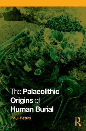 Paul Pettitt - Palaeolithic Origins of Human Burial, Häftad