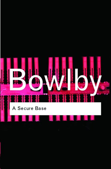 John Bowlby - Secure Base, Häftad