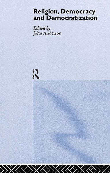 John Anderson - Religion, Democracy and Democratization, Inbunden