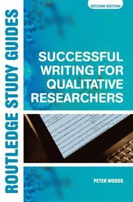 Peter Woods, Pat Sikes - Successful Writing for Qualitative Researchers, Häftad