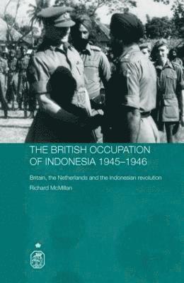 The British Occupation of Indonesia: 1945-1946 1